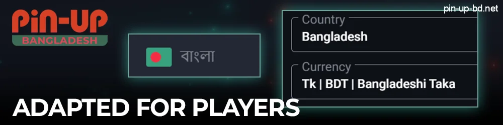 Pin Up has been adapted for players from Bangladesh